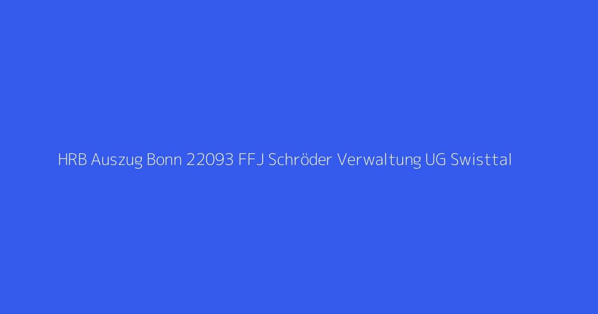 HRB Auszug Bonn 22093 FFJ Schröder Verwaltung UG Swisttal